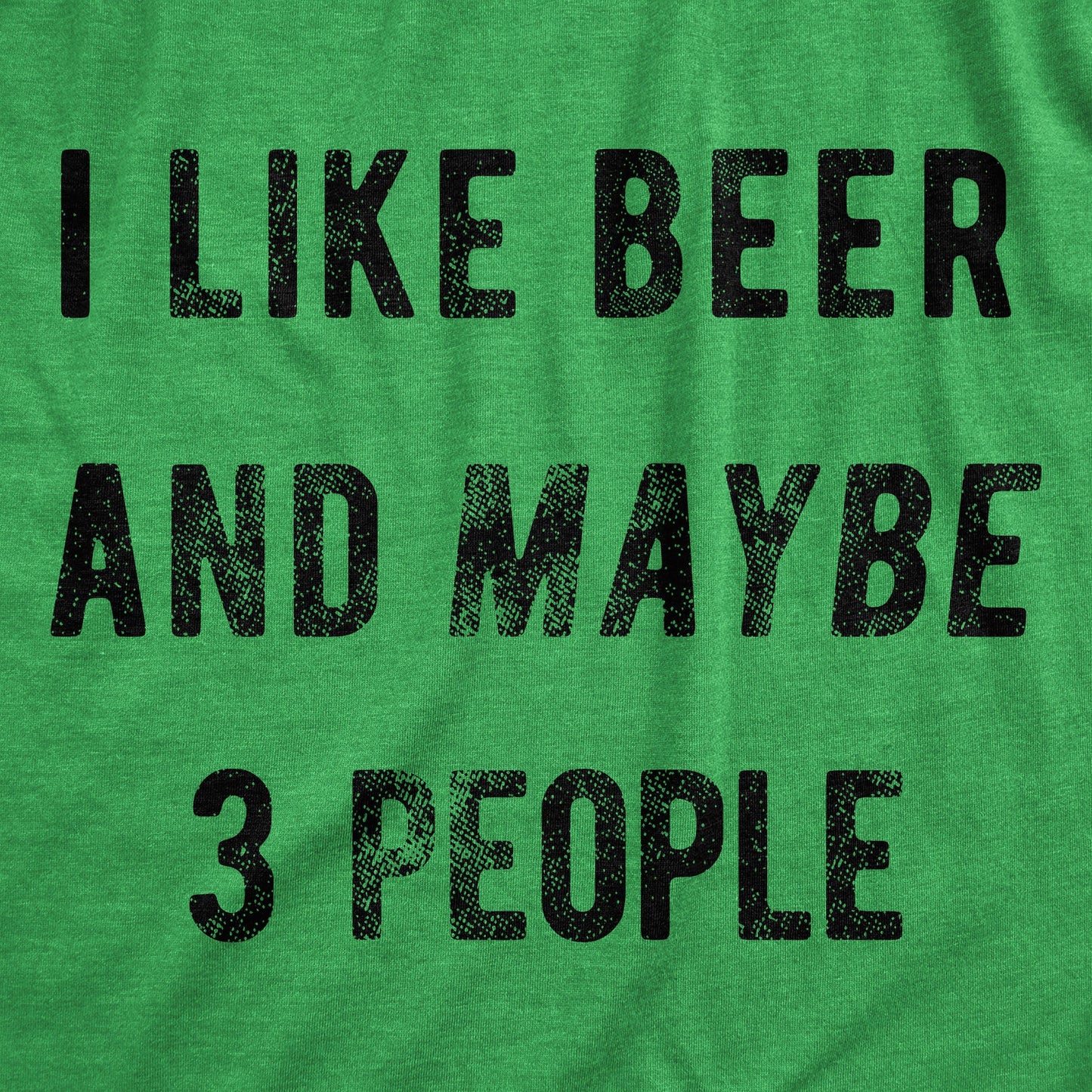 I Like Beer And Maybe 3 People Men's T Shirt