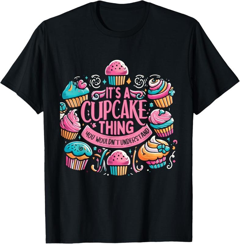 100% Cotton Funny Baking Lover Cupcake Dessert Pastry Cupcakes T-Shirt