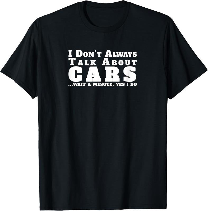 100% Cotton I Don't Always Talk About Cars - Funny Car T-Shirt