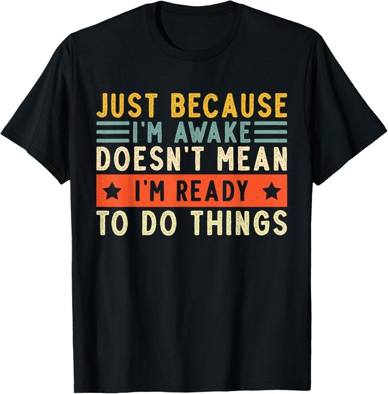 100% Cotton Just Because I'm Awake Women Men Funny Saying Quotes T-Shirt