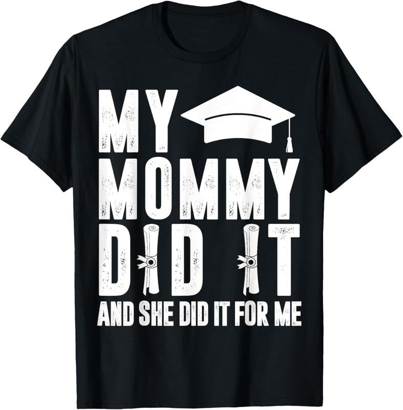 100% Cotton My Mommy Did It And She Did It Graduated Mom T-Shirt