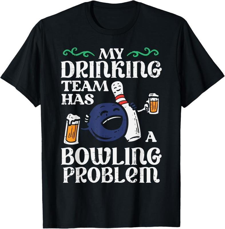100% Cotton My Team Has Bowling Problem Funny Bowler Pin Player Dad Men T-Shirt