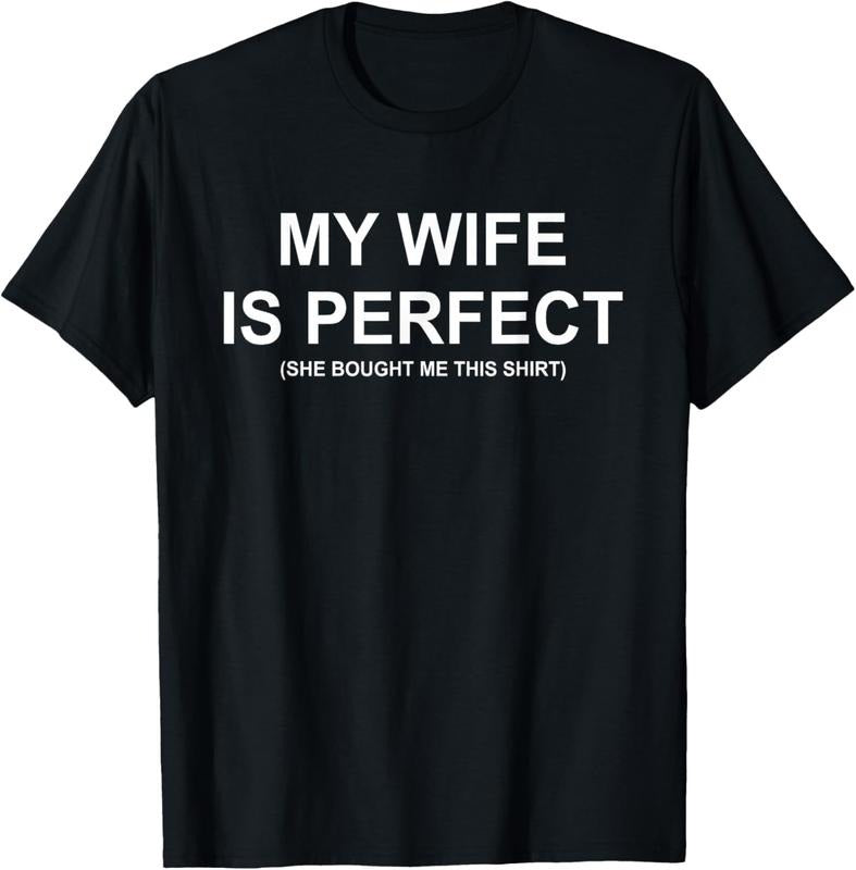 100% Cotton My Wife Is Perfect Wife She Bought Me This Funny Husband T-Shirt