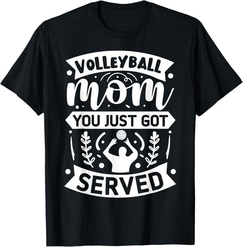 100% Cotton Volleyball Mom You Just Got Served T-Shirt