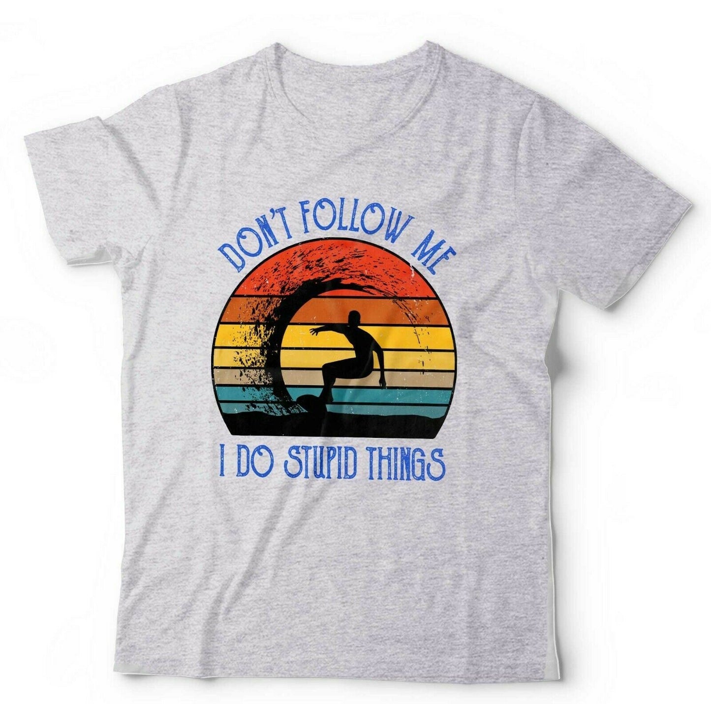 Surfing Don't Follow Me Tshirt Unisex