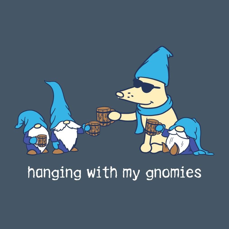 Hanging With My Gnomies - Classic Tee