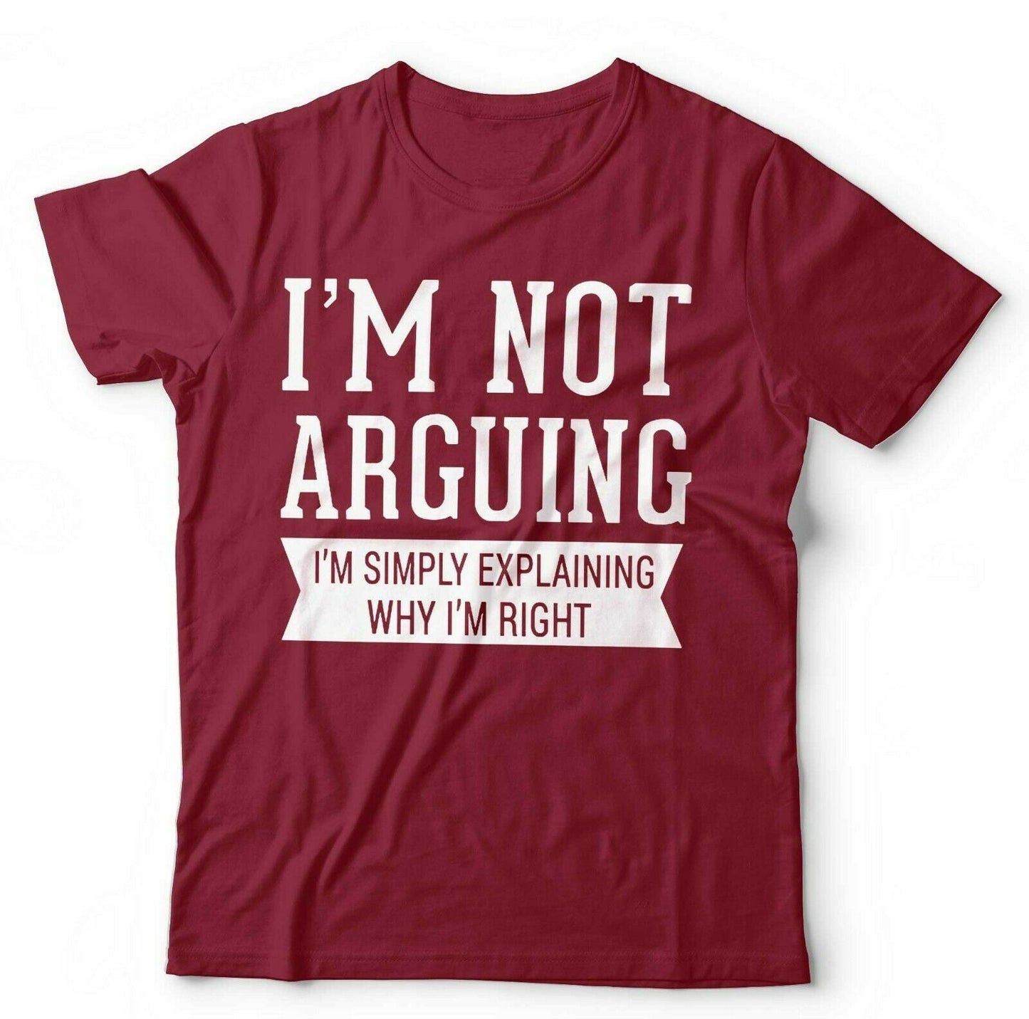 I'm Not Arguing I'm Simply Explaining Why I'm Right Tshirt Unisex & Kids