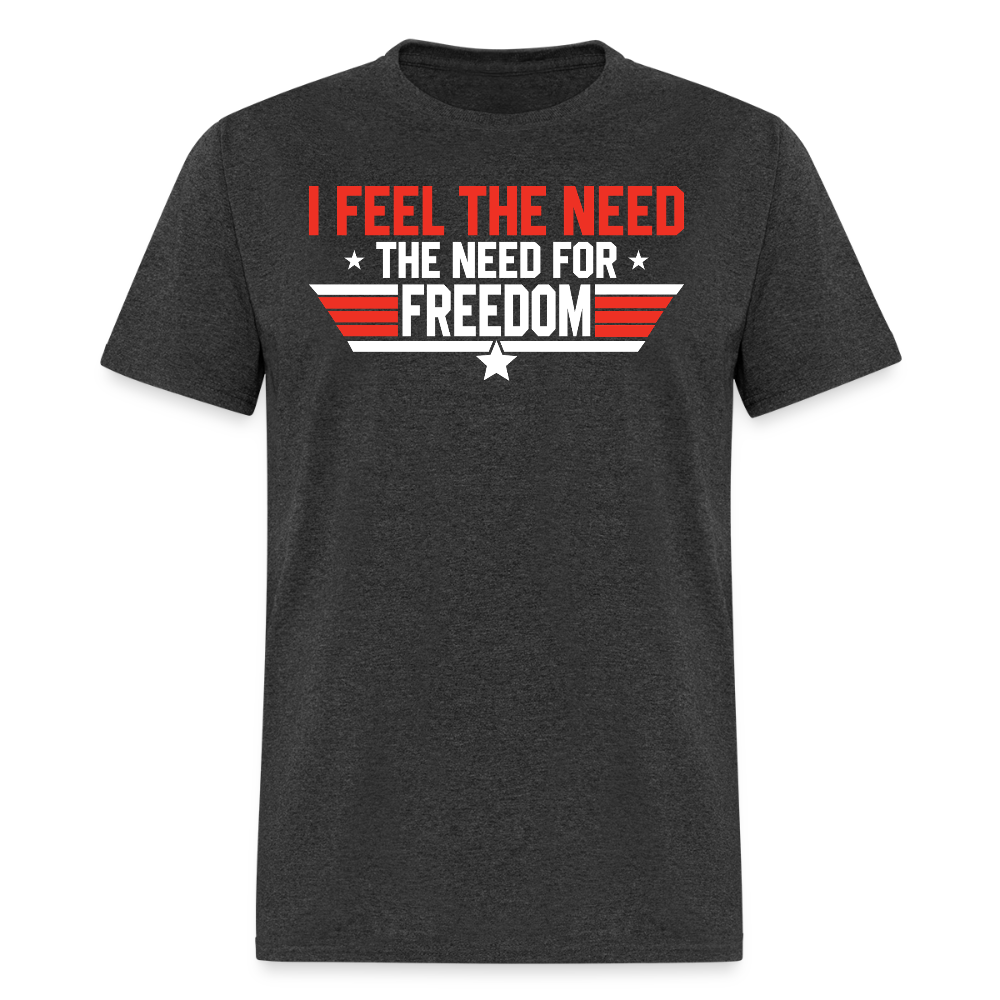 I Feel The Need The Need For Freedom T Shirt