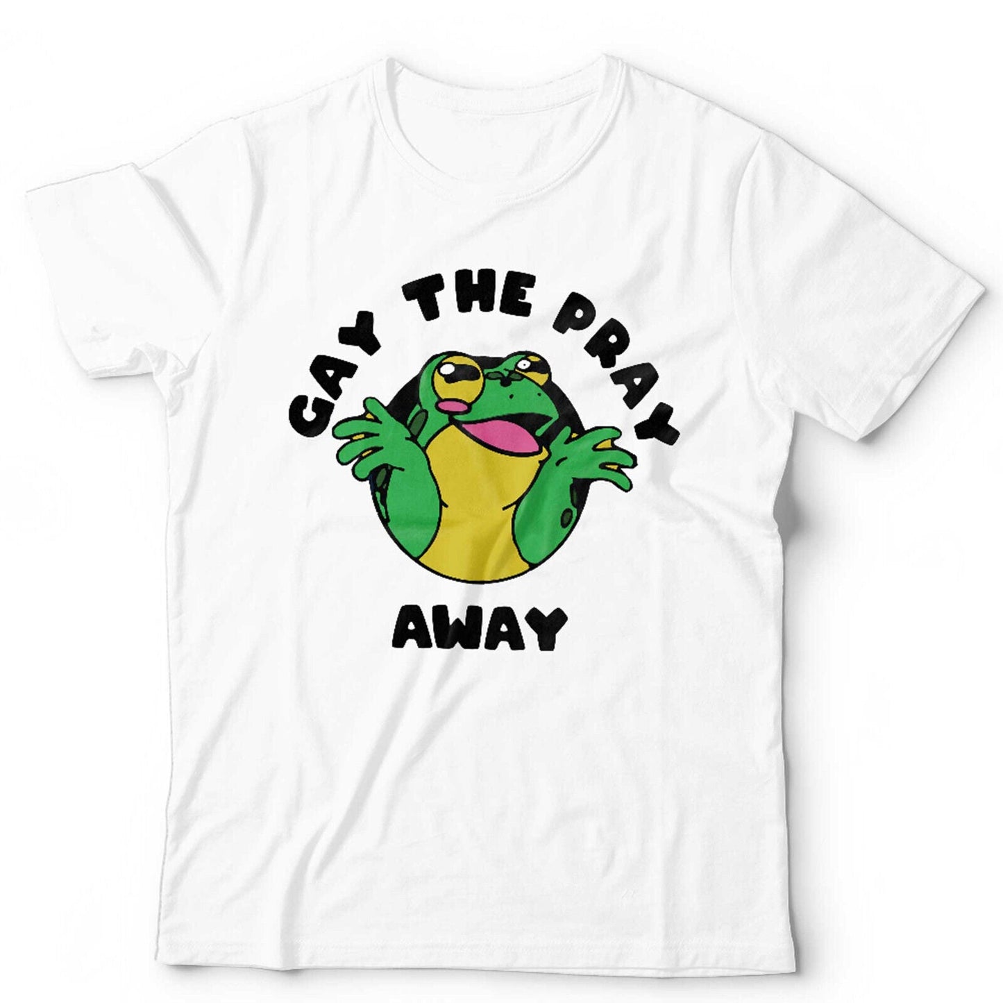 Gay The Pray Away Tshirt Unisex