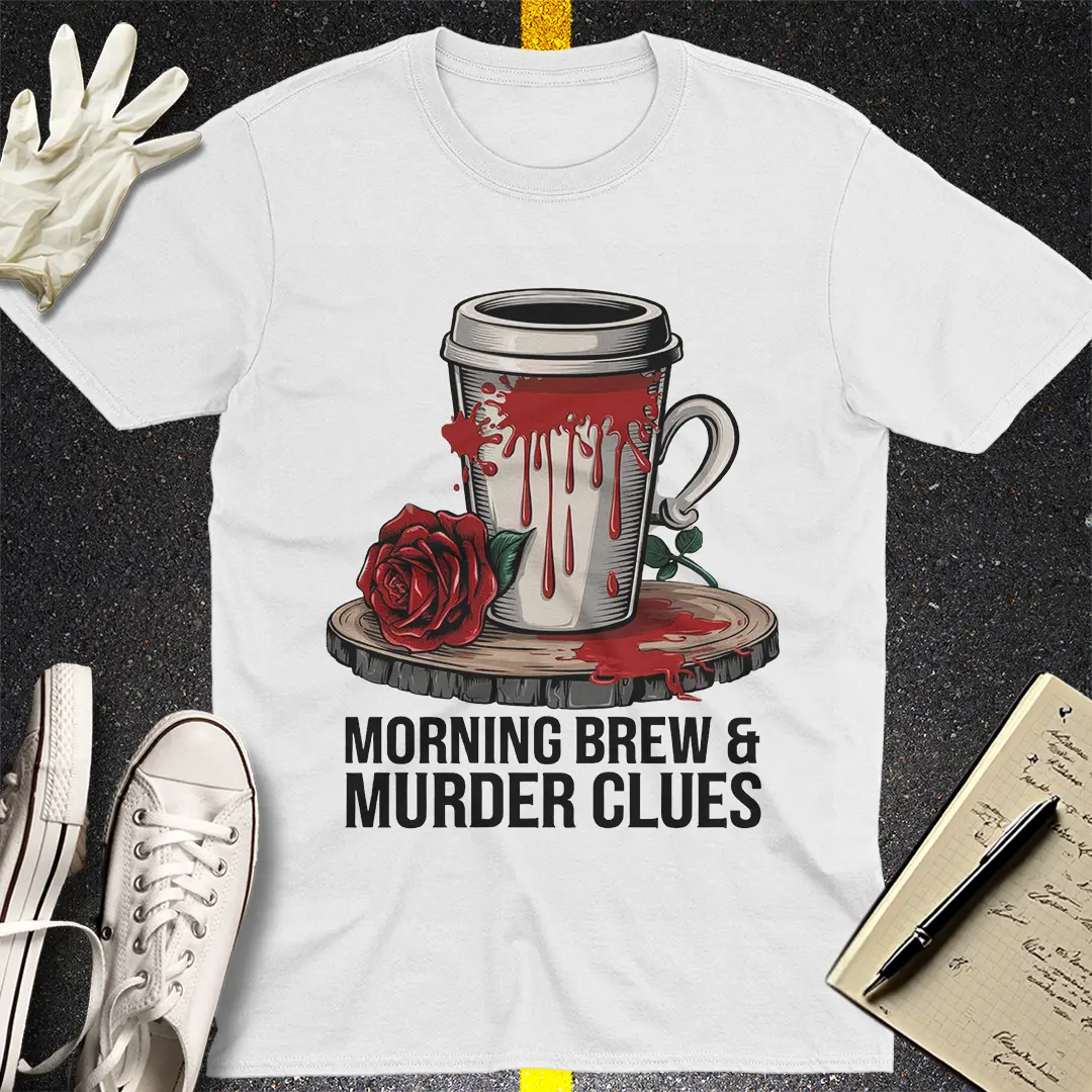 Morning Brew & Murder Clues T-Shirt