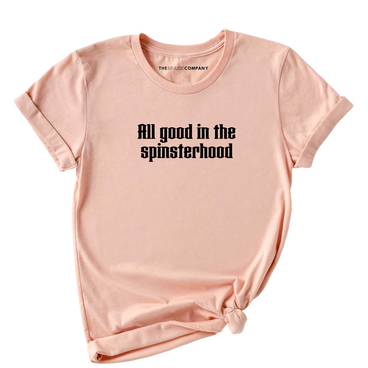 All Good In The Spinsterhood T-Shirt