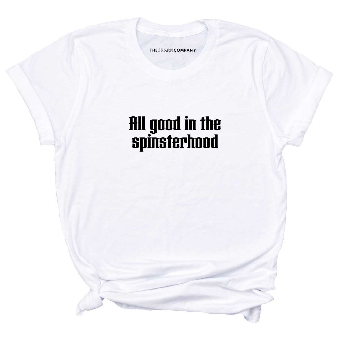 All Good In The Spinsterhood T-Shirt