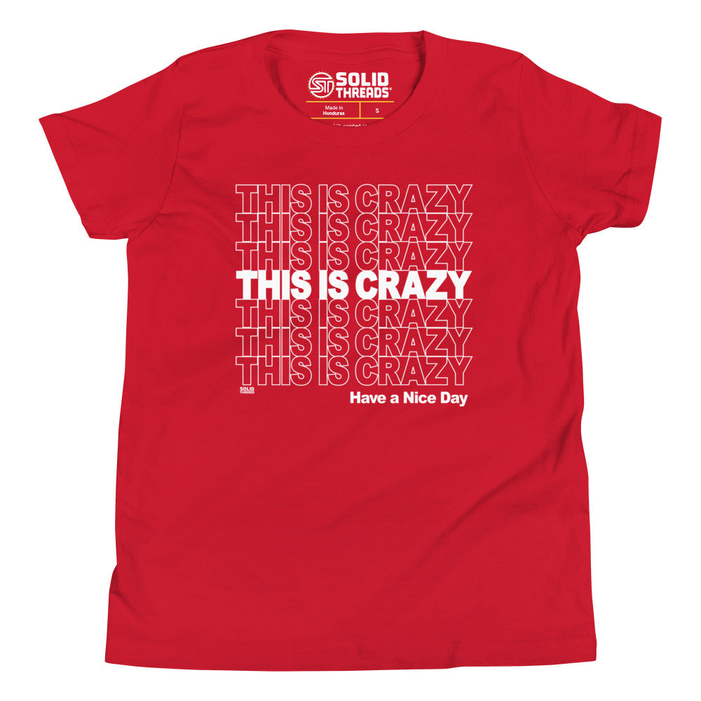 Youth This is Crazy, Have a Nice Day Extra Soft T-Shirt