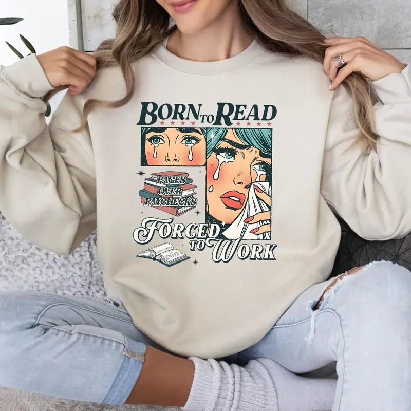 Born to Read Books Sweatshirt, Funny Reader Sweater, Book Addict Hoodie, Gift for Book Lover, Booktok, Bookworm Cotton Crewneck