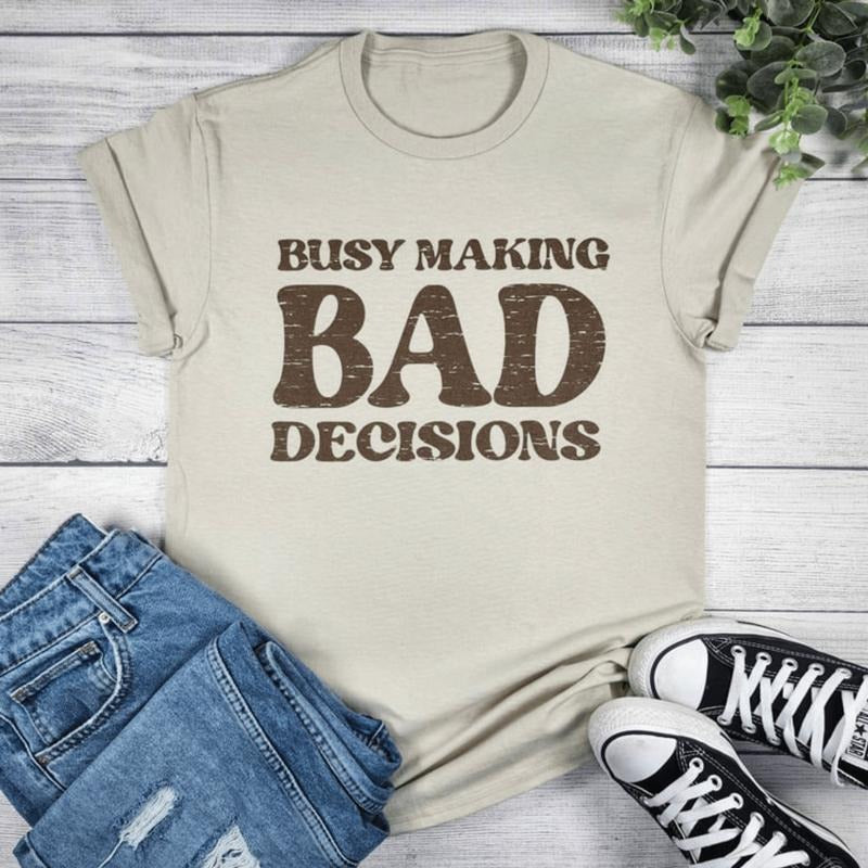 Busy Making Bad Decisions Graphic T-shirt
