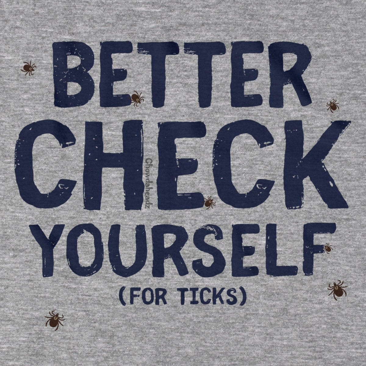 Better Check Yourself (For Ticks) T-Shirt
