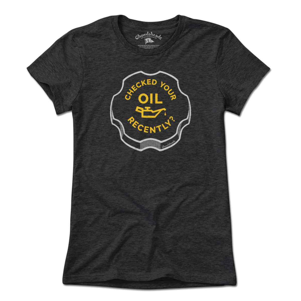 Checked Your Oil Recently? T-Shirt