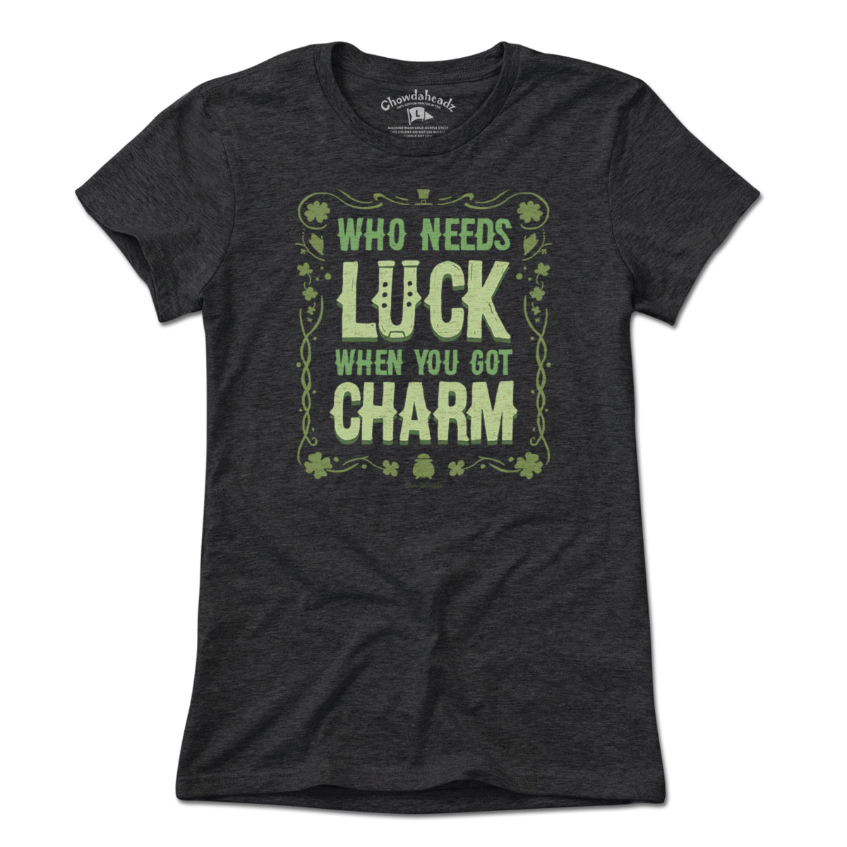 Who Needs Luck When You Got Charm T-Shirt