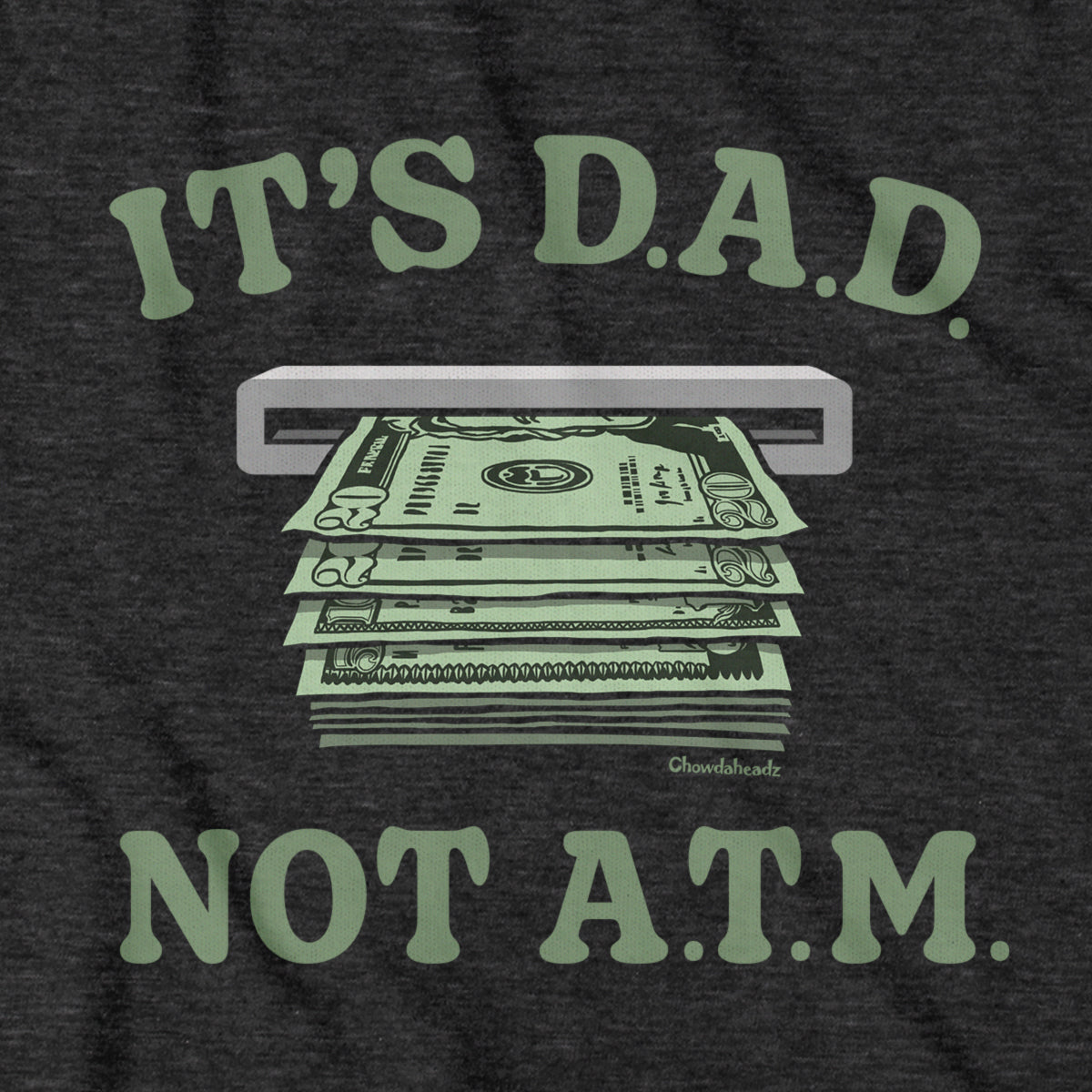 It's D.A.D. Not A.T.M. T-Shirt