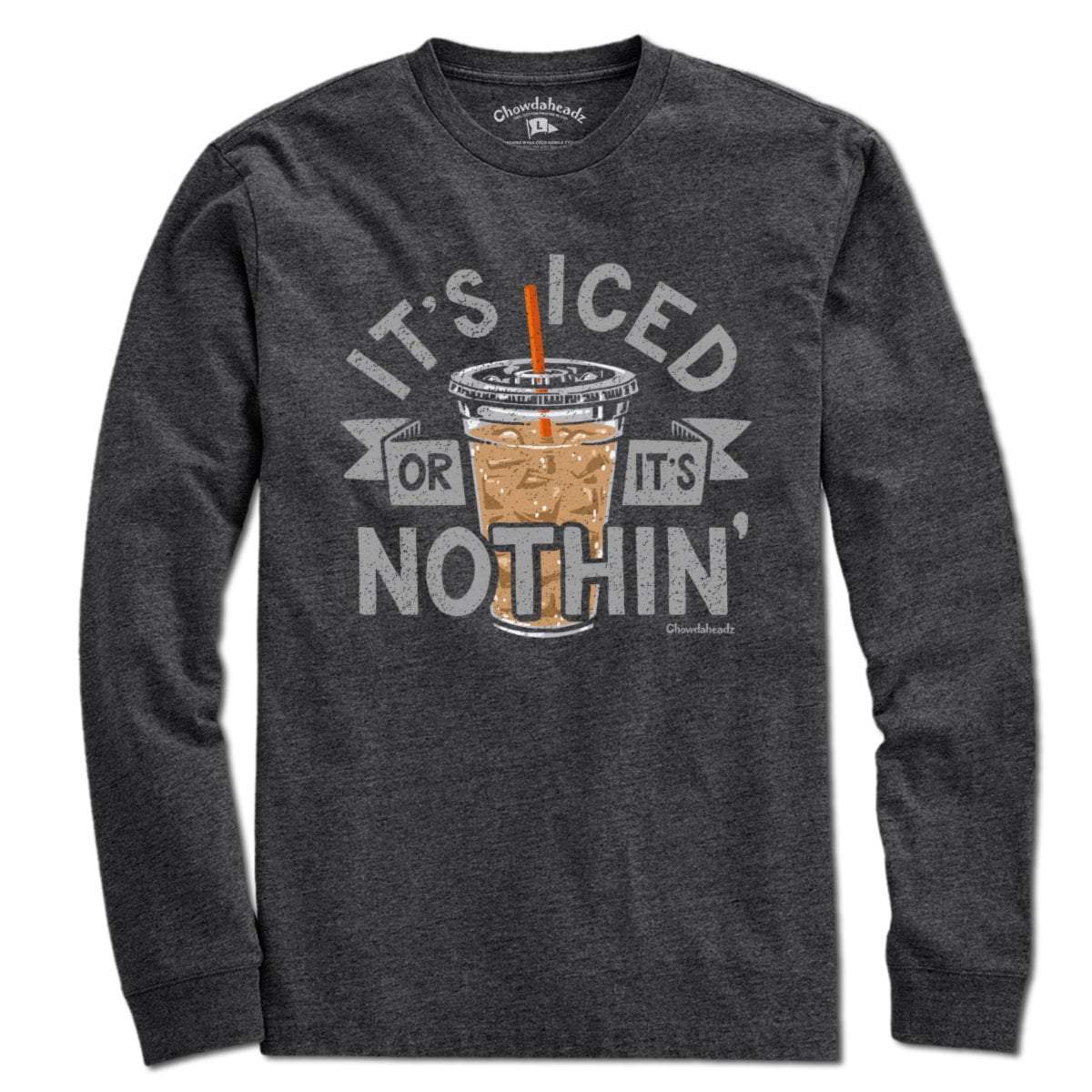 It's Iced Or It's Nothin' Coffee T-Shirt