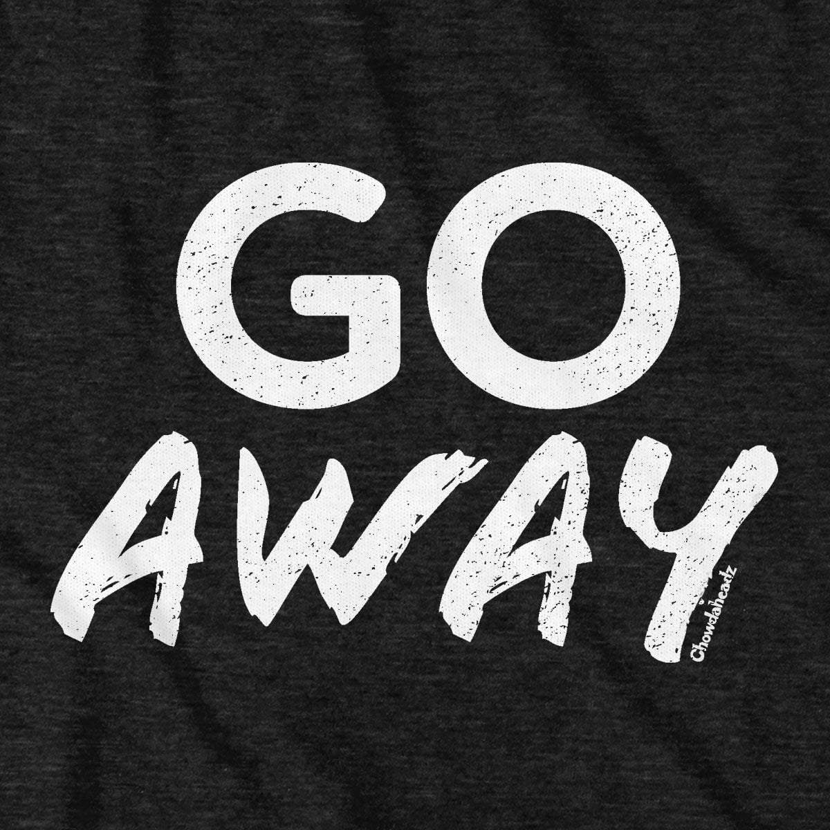 GO Away T-Shirt