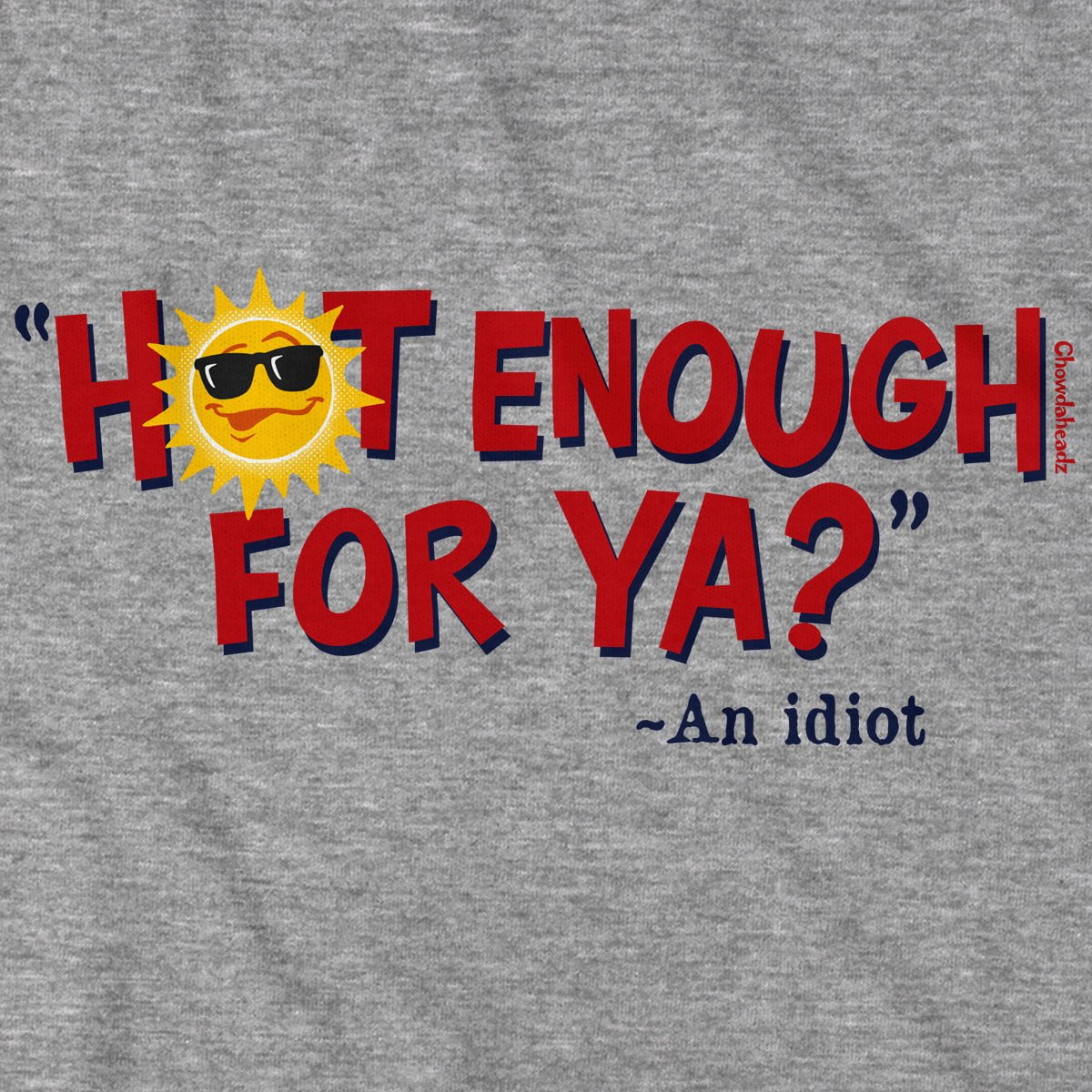 Hot Enough For Ya? T-Shirt