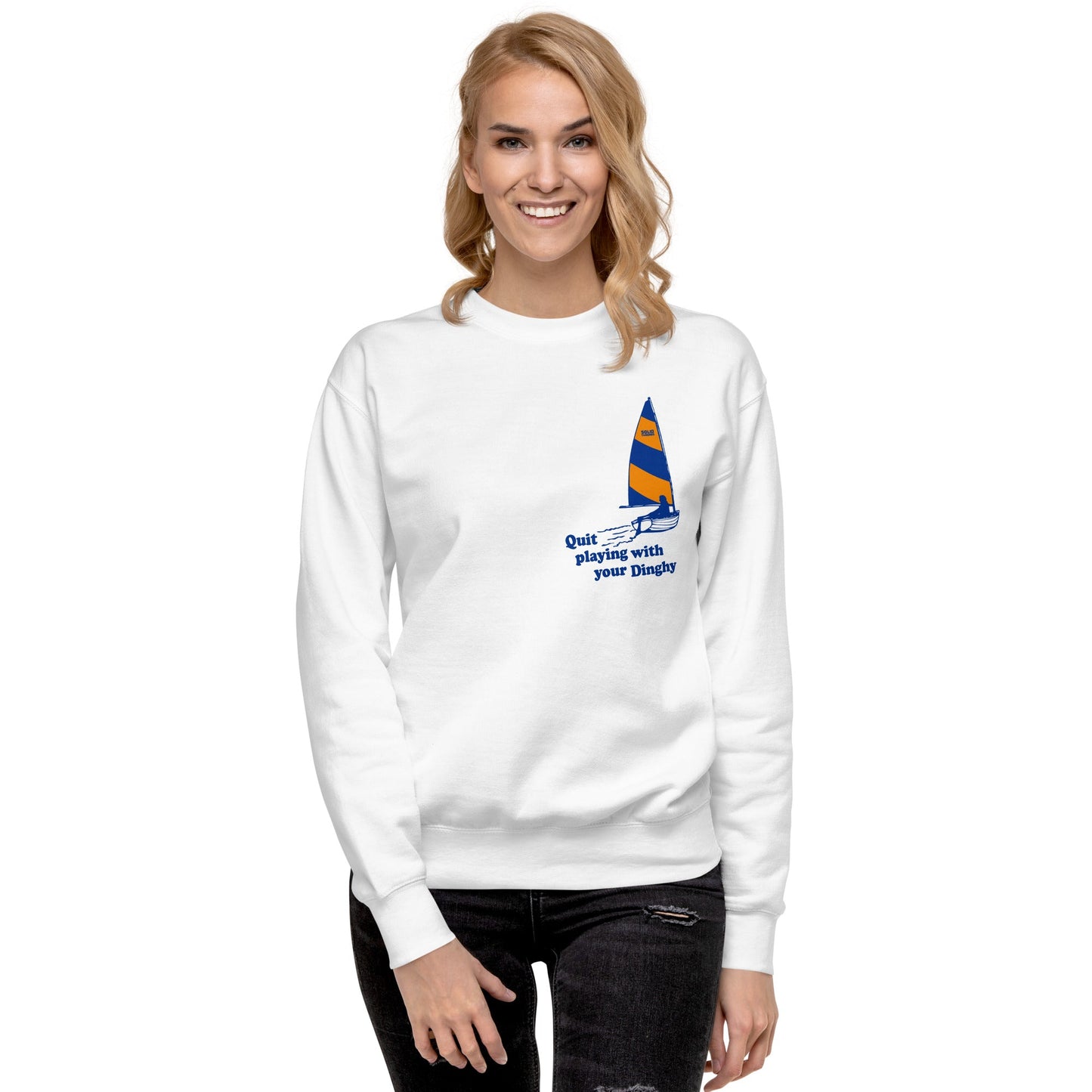 Unisex Quit Playing With Your Dinghy Classic Fleece Sweatshirt