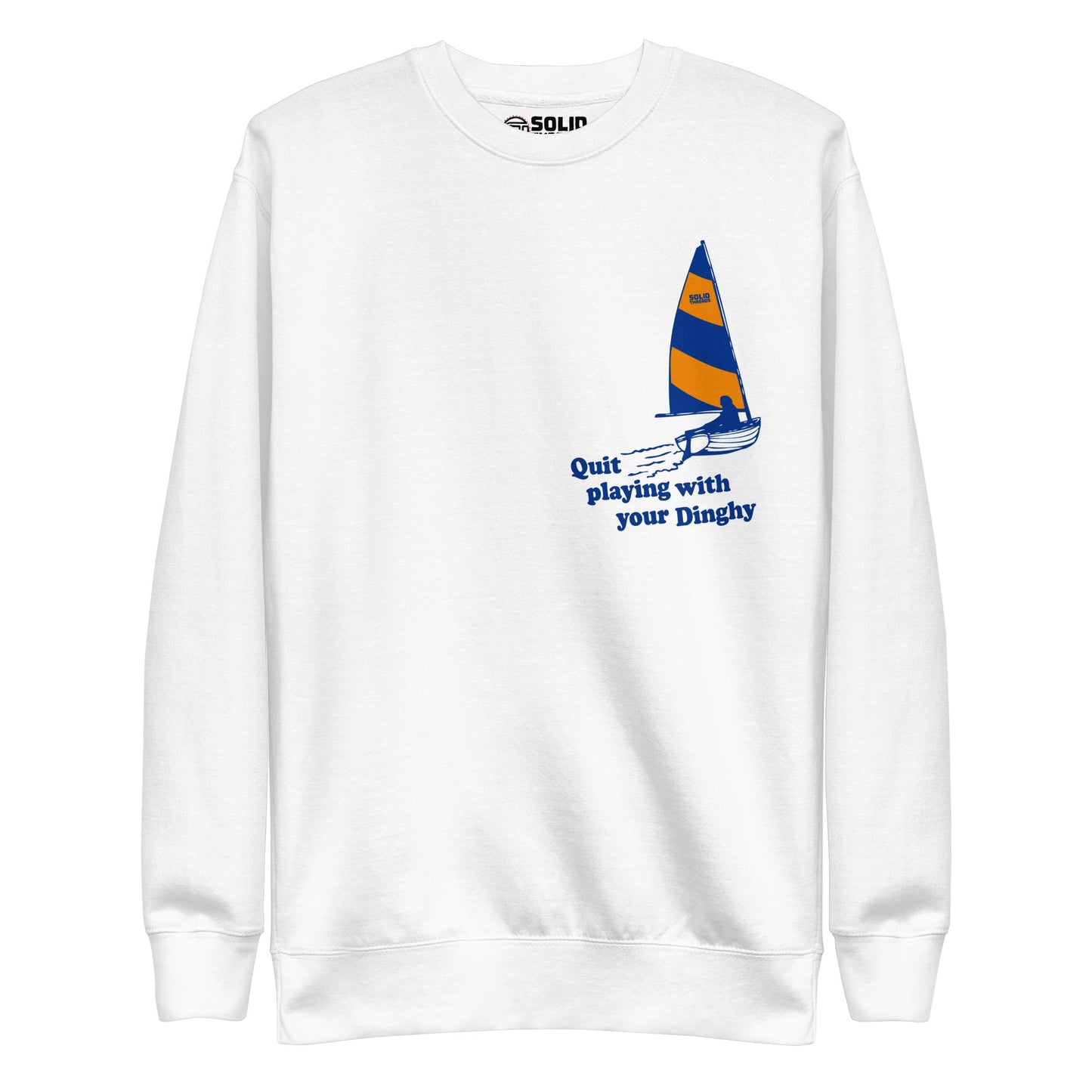 Unisex Quit Playing With Your Dinghy Classic Fleece Sweatshirt