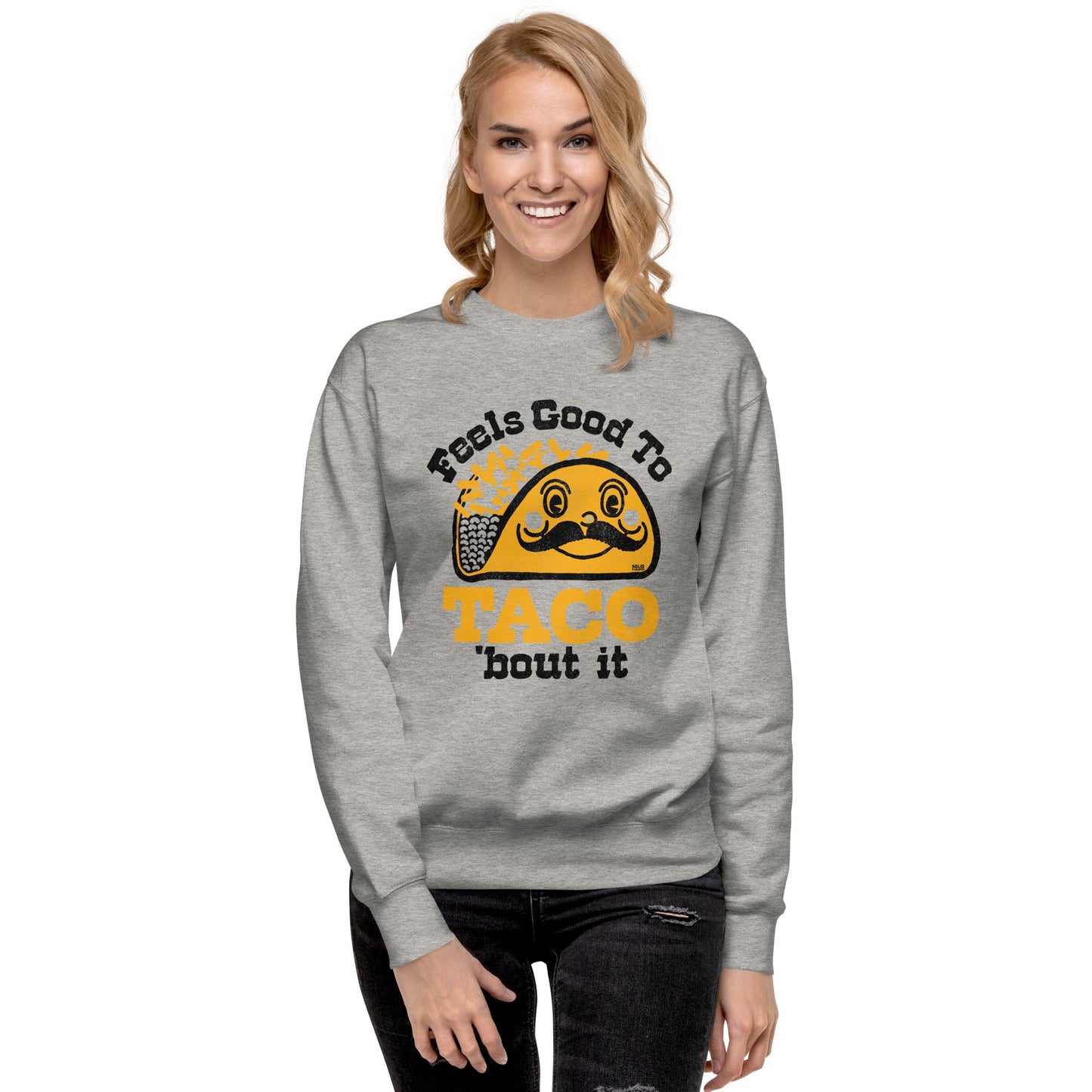 Unisex Feels Good To Taco Bout It Classic Fleece Sweatshirt