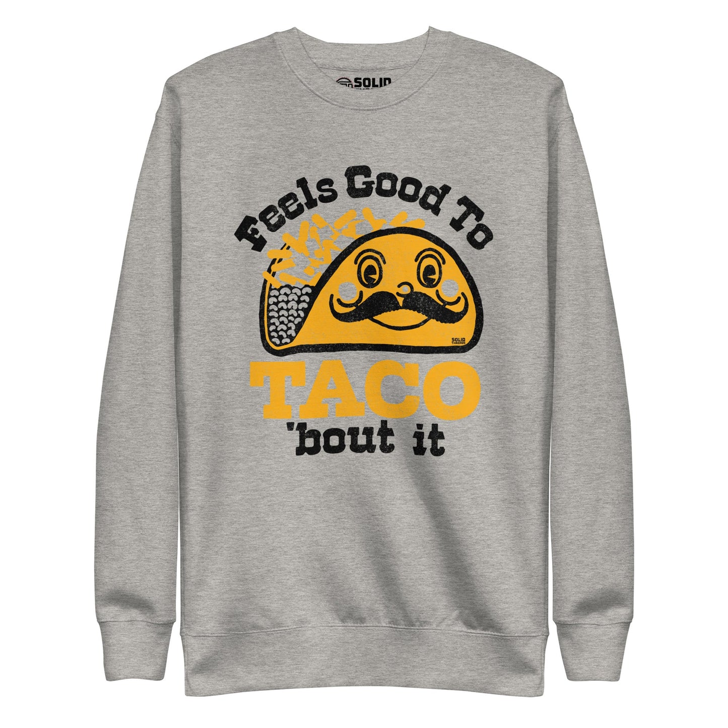 Unisex Feels Good To Taco Bout It Classic Fleece Sweatshirt