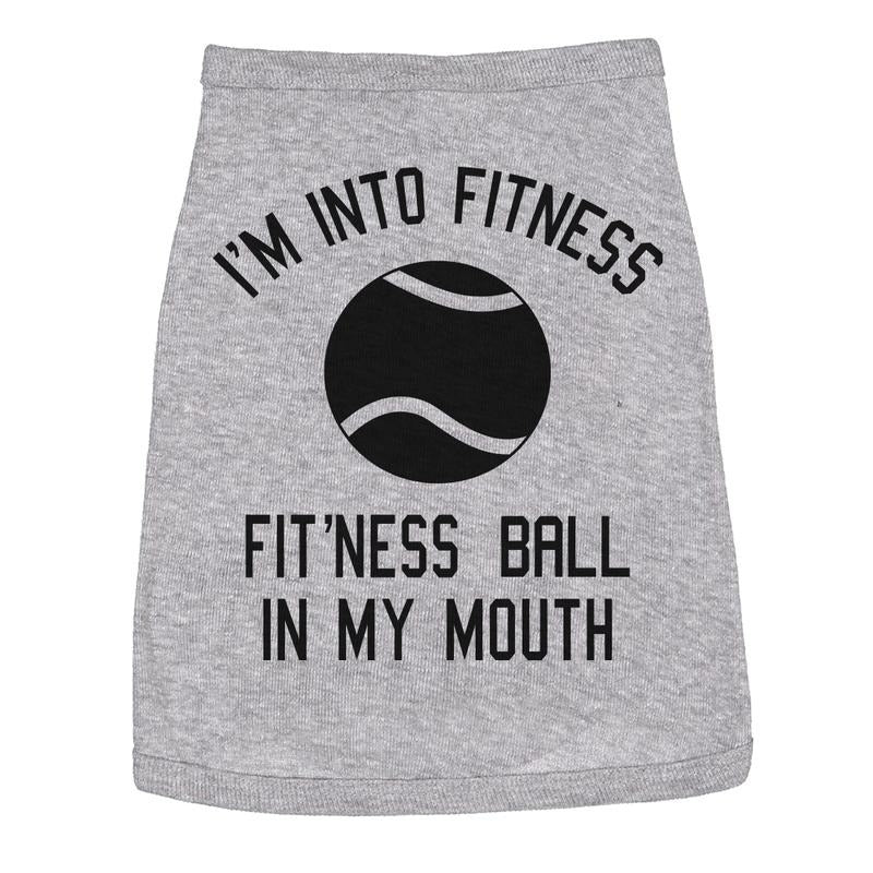 Dog Shirt Im Into Fitness Ball In My Mouth Funny Clothes For Small Breed Pup Fitness Shirt For Dogs Funny Dog Puppy Shirt Grey