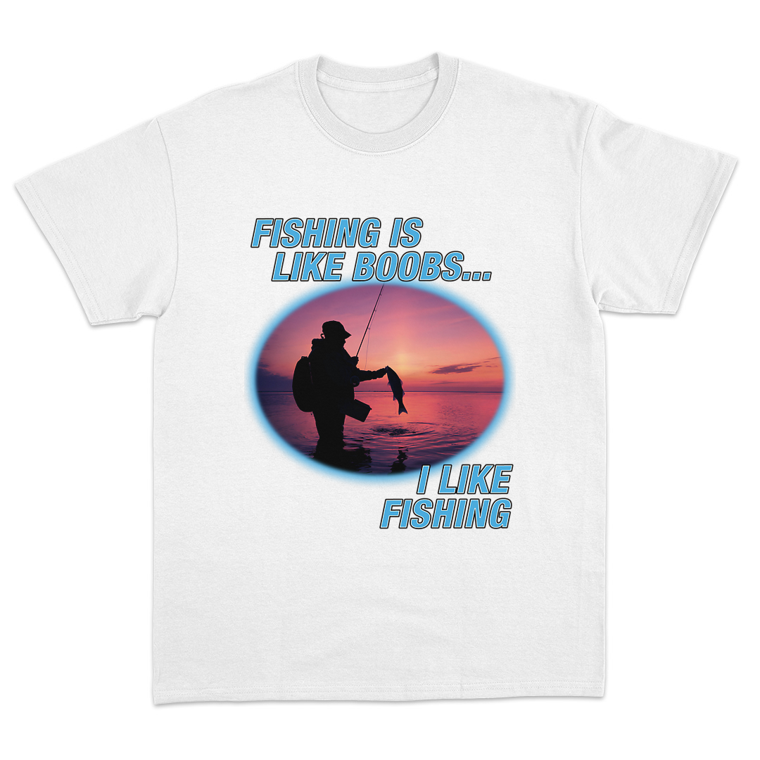 Fishing Is Like Boobs T-Shirt