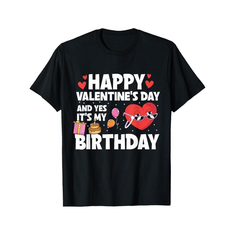 Funny 'Happy Valentine's Day & Yes, It's My Birthday' Men's T-Shirt - Soft Cotton, Casual Fit for Summer, Perfect Gift made in usa