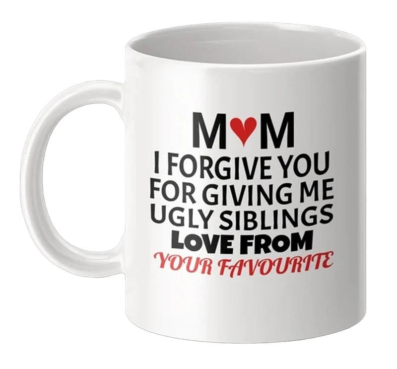 Funny Mother's Day Mug, Mom, I Forgive You For Giving Me Ugly Siblings Novelty Coffee Cup, Gift For Mom From Son Daughter, 11 15oz Ceramic Tea Cup