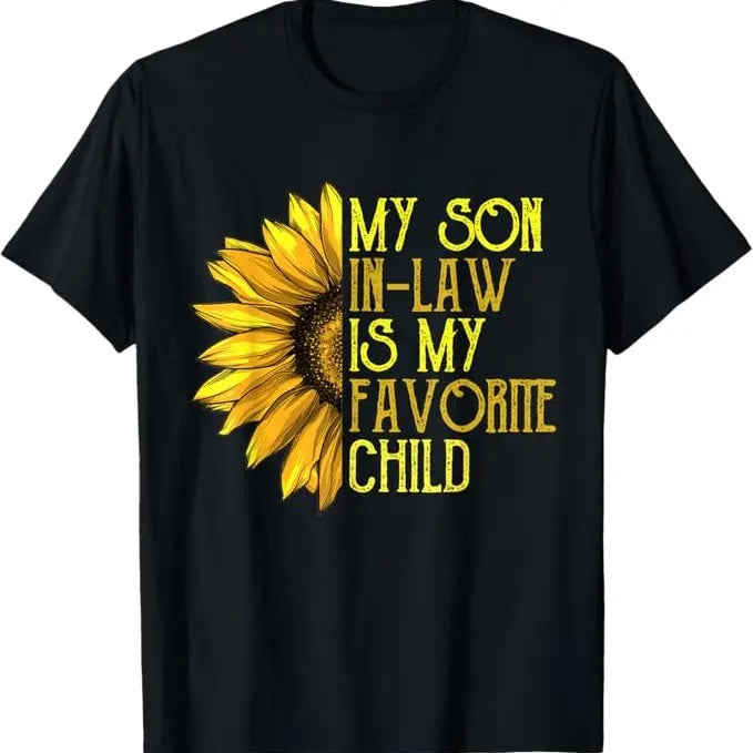 Funny Son-in-law Shirt, Gift for Father-in-law, My Son In Law Is My Favorite Child Funny Sunflower T-Shirt - Menswear Casual Cotton men gifts