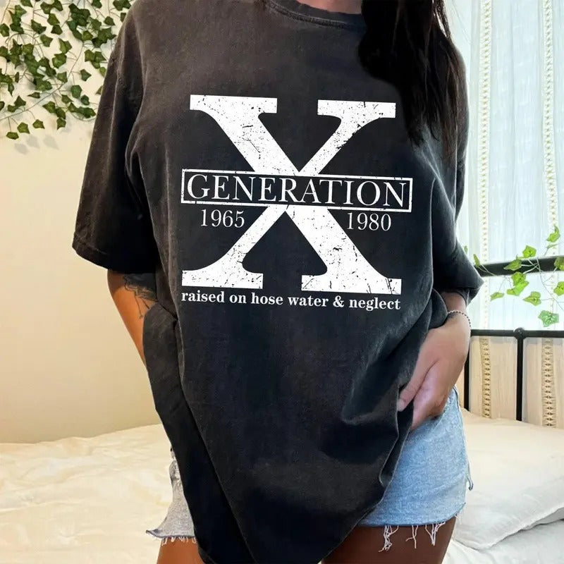 Generation X T Shirt, Generation X Raised on Hose Water and Neglect Shirt, Gen X Sweater
