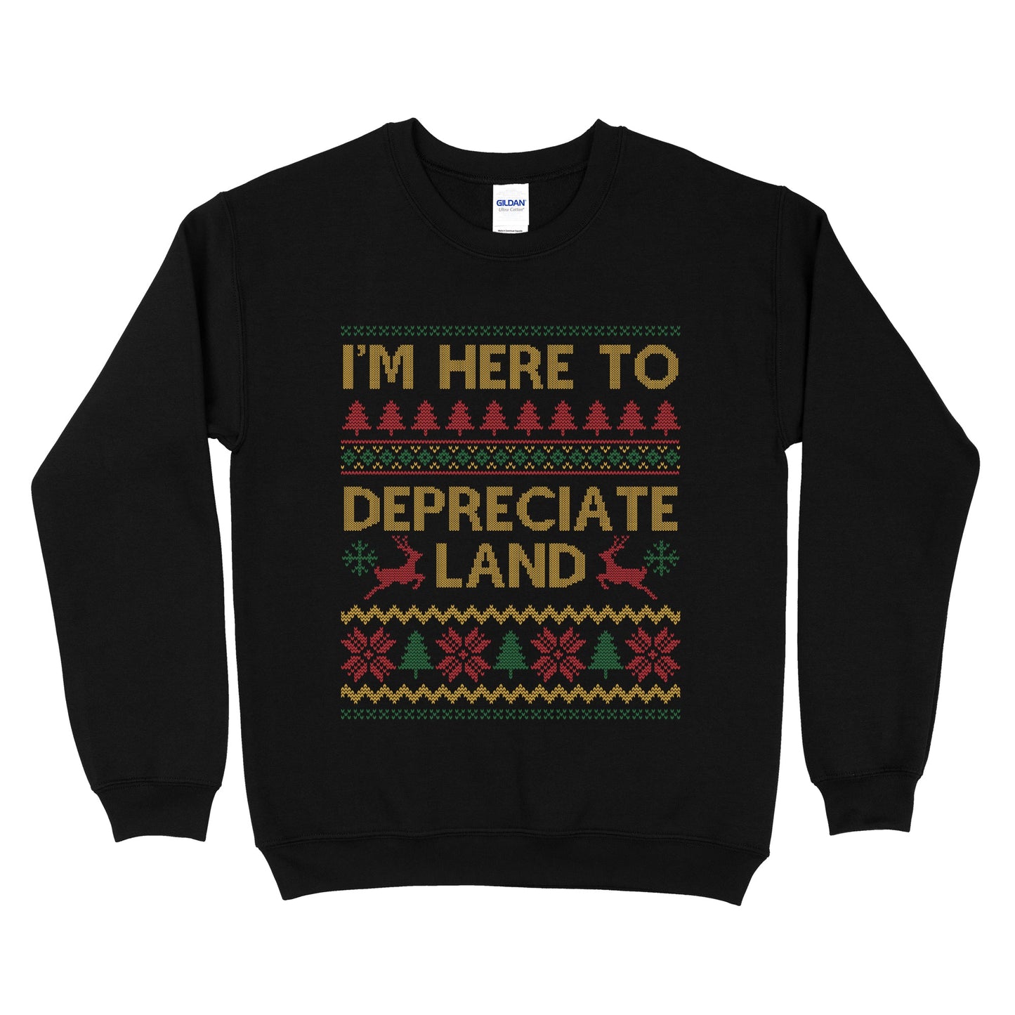 I'm Here To Depreciate Land Ugly Sweatshirt