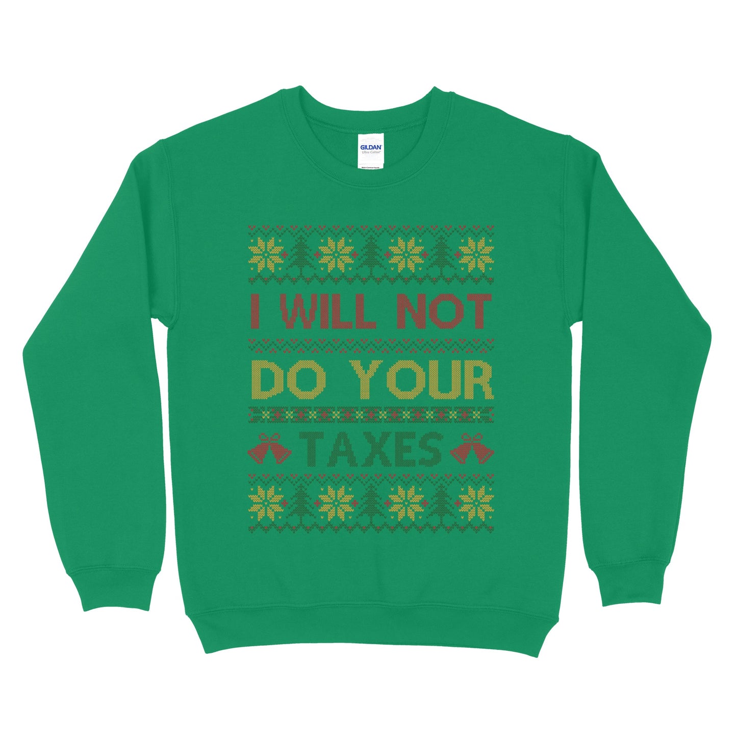 I Will Not Do Your Taxes Ugly Christmas Sweatshirt