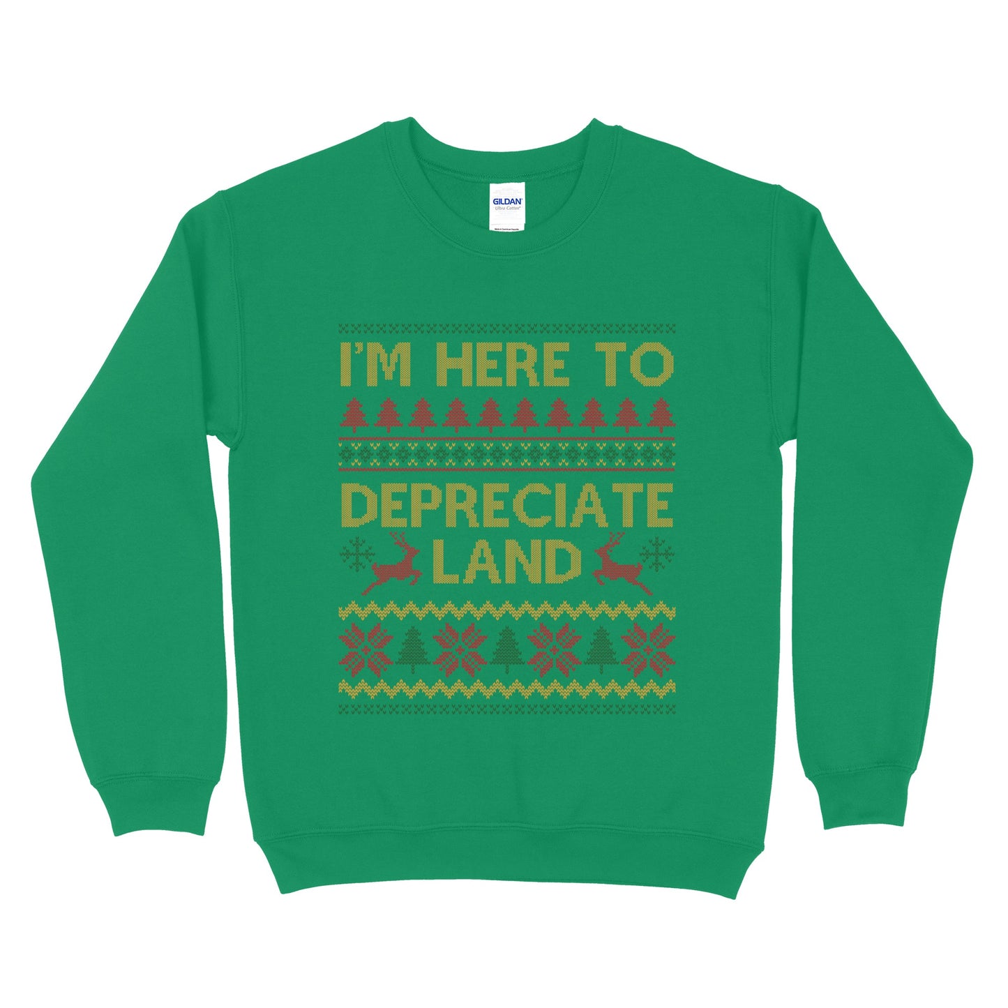 I'm Here To Depreciate Land Ugly Sweatshirt