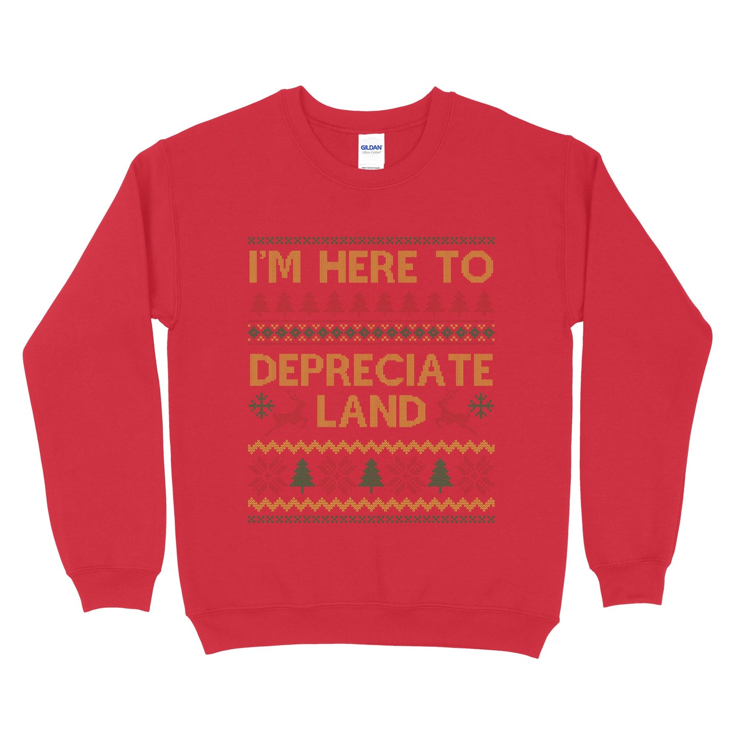 I'm Here To Depreciate Land Ugly Sweatshirt