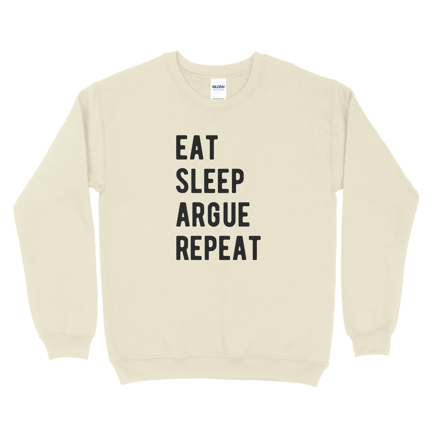 Eat Sleep Argue Repeat Sweatshirt
