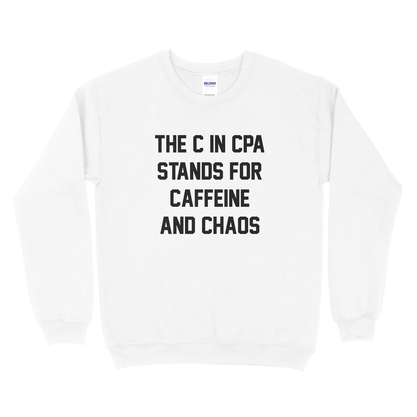 The C is CPA stands for Caffeine & Chaos Sweatshirt