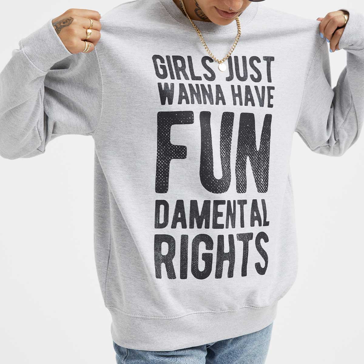 Girls Just Wanna Have Fundamental Rights Sweatshirt