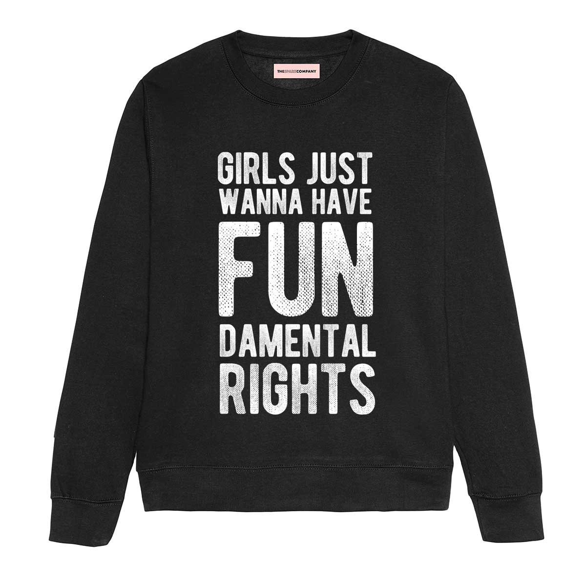 Girls Just Wanna Have Fundamental Rights Sweatshirt