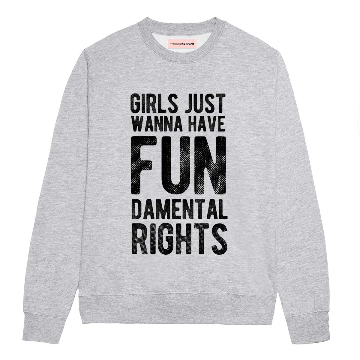 Girls Just Wanna Have Fundamental Rights Sweatshirt