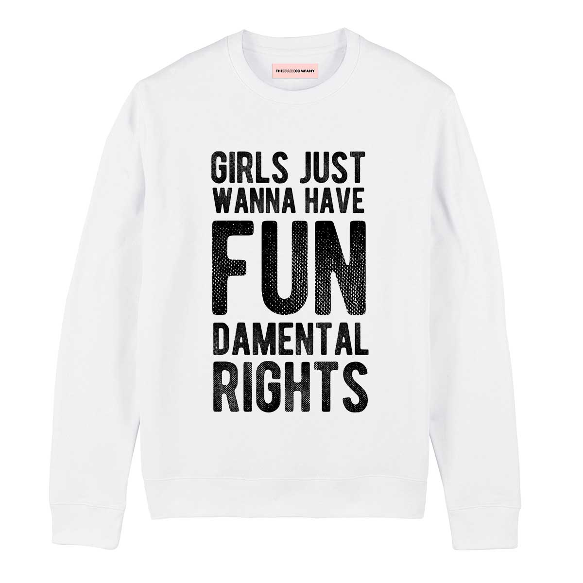 Girls Just Wanna Have Fundamental Rights Sweatshirt