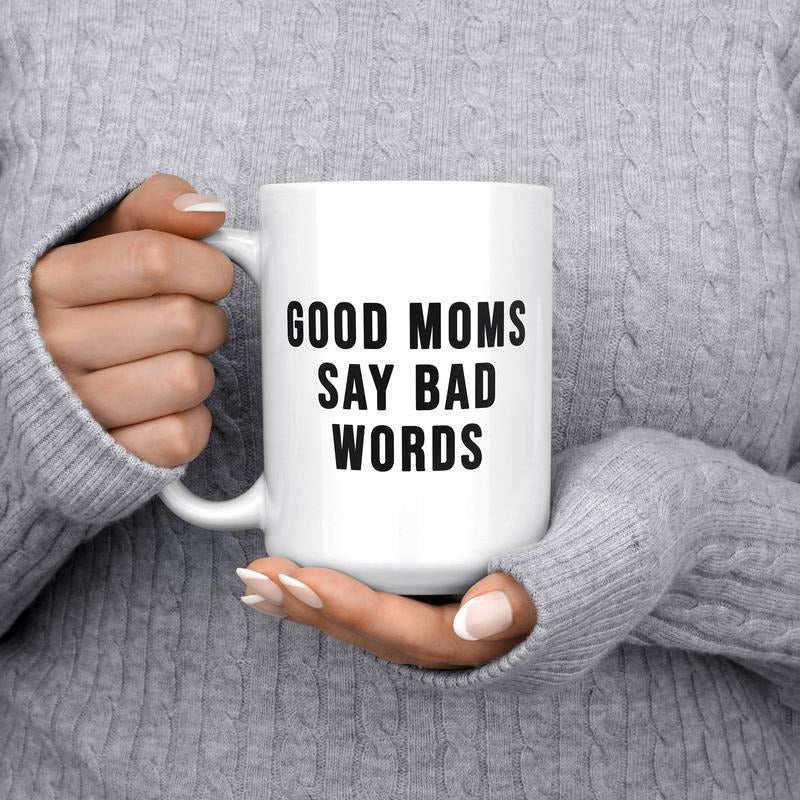 Good Moms Say Bad Words, Mom Mug, Inappropriate Gift, Mother's Day Mug, Funny Gift, Swearing Mug, Sarcastic Mug, Novelty Coffee Mug, Gifts For Him Her, 11 15oz Ceramic Cup, Gifts Ideas For Women, Gifts For Christmas Birthday Drinkware Printed