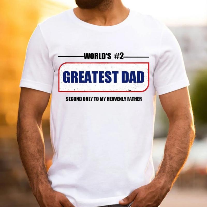 Greatest Dad Second Only To My Heavenly Father Christian T-Shirt TShirt Casual Style Crew Neck Short Sleeve T-Shirt Tops Trendy for Unisex, Perfect Gift