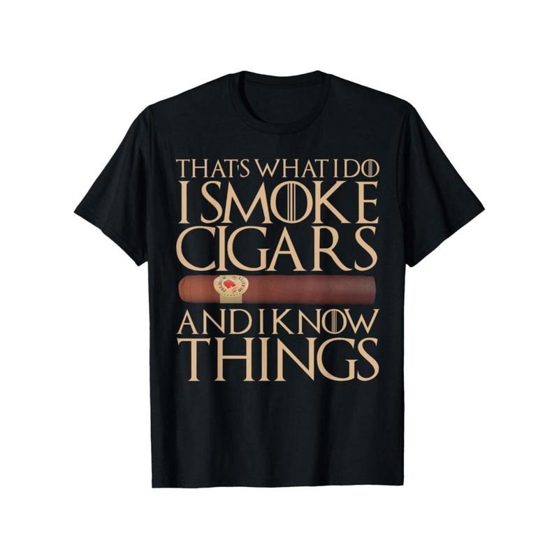 Hot This Is What I Do I Smoke Cigars I Know Things Funny Gift T-shirt New