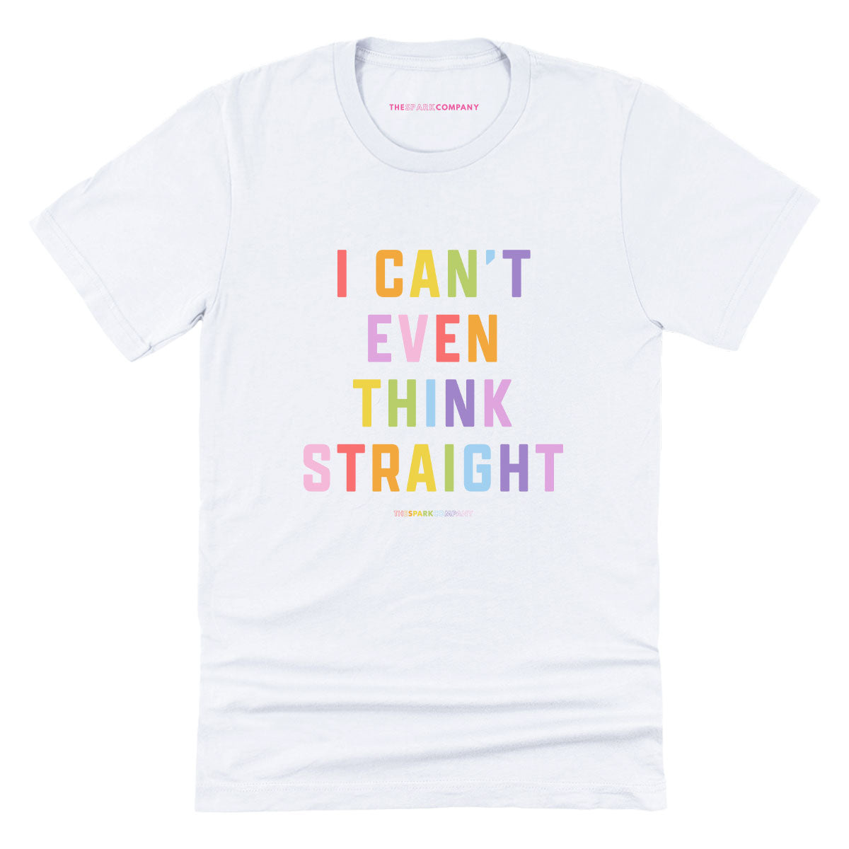 I Can't Even Think Straight T-Shirt